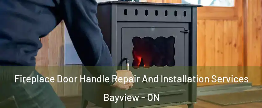  Fireplace Door Handle Repair And Installation Services Bayview - ON