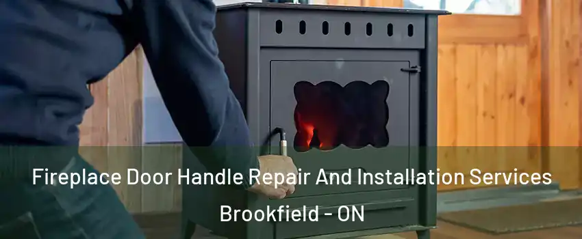  Fireplace Door Handle Repair And Installation Services Brookfield - ON