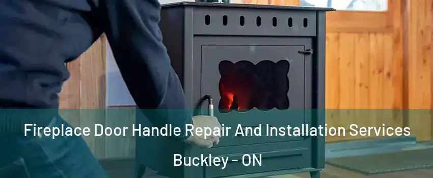  Fireplace Door Handle Repair And Installation Services Buckley - ON