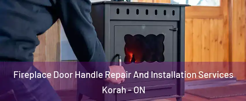  Fireplace Door Handle Repair And Installation Services Korah - ON