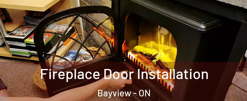  Fireplace Door Installation Bayview - ON