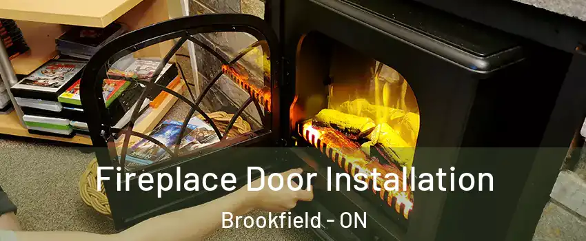  Fireplace Door Installation Brookfield - ON