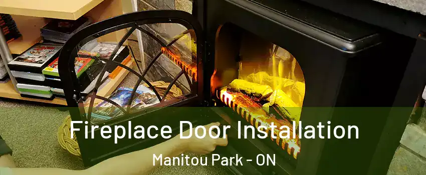  Fireplace Door Installation Manitou Park - ON