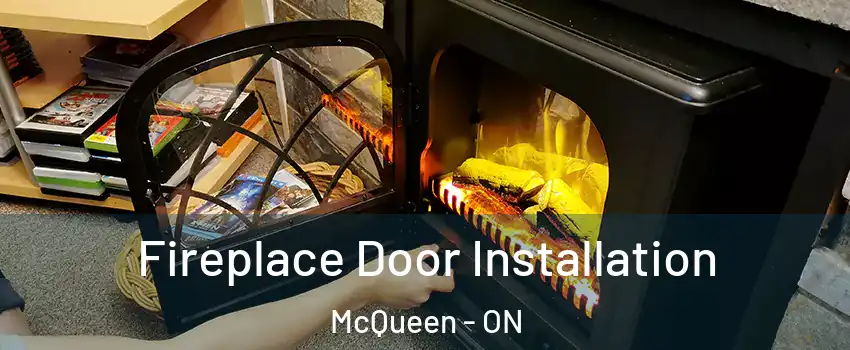  Fireplace Door Installation McQueen - ON