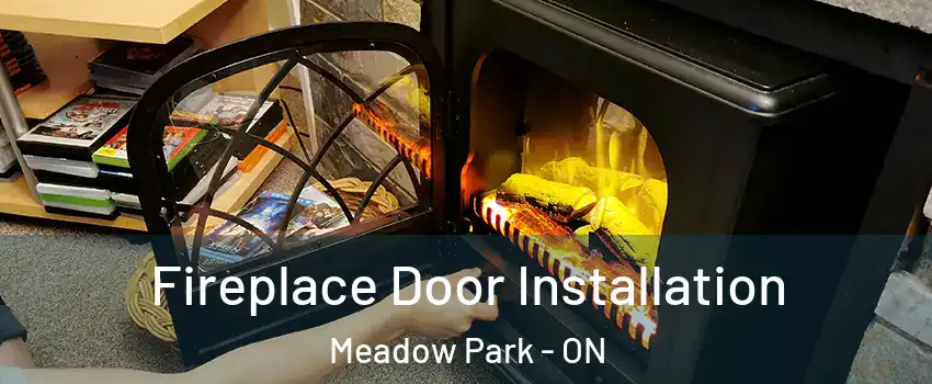  Fireplace Door Installation Meadow Park - ON