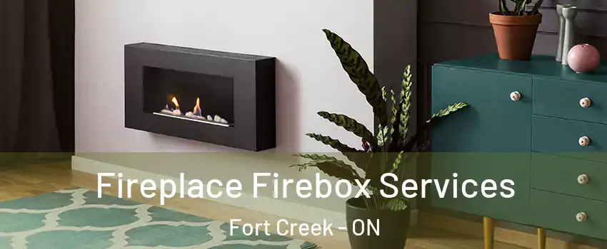  Fireplace Firebox Services Fort Creek - ON