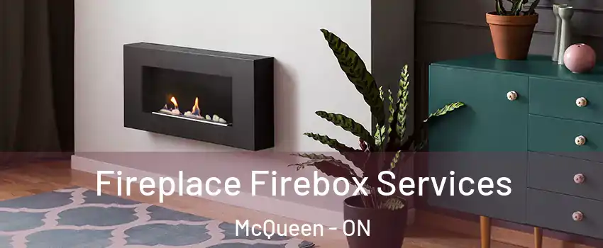  Fireplace Firebox Services McQueen - ON