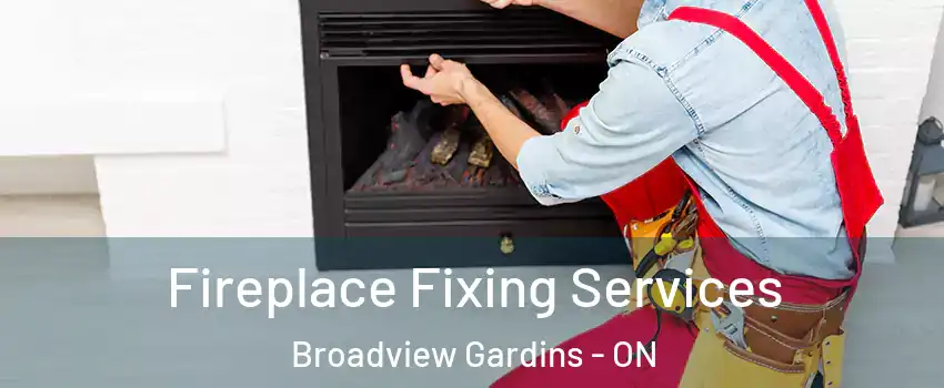  Fireplace Fixing Services Broadview Gardins - ON