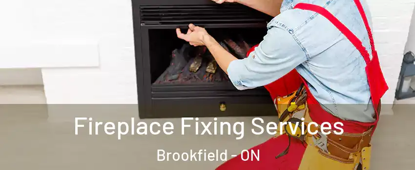  Fireplace Fixing Services Brookfield - ON