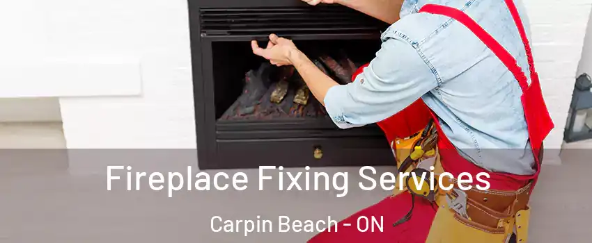  Fireplace Fixing Services Carpin Beach - ON