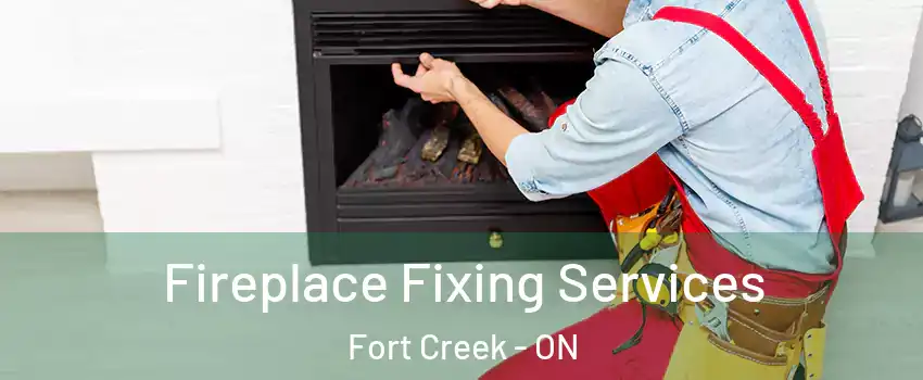  Fireplace Fixing Services Fort Creek - ON