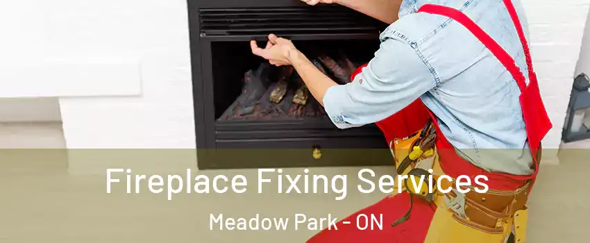  Fireplace Fixing Services Meadow Park - ON