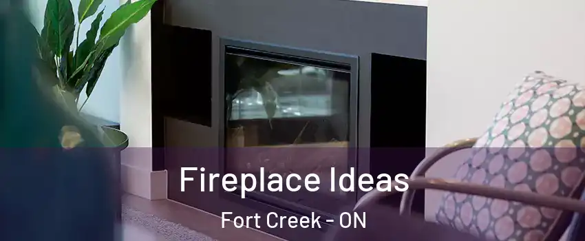  Fireplace Ideas Fort Creek - ON