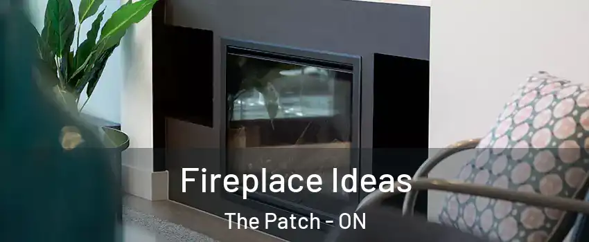  Fireplace Ideas The Patch - ON