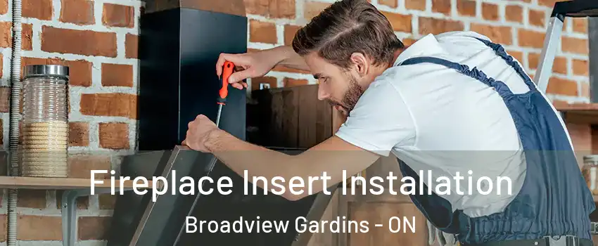  Fireplace Insert Installation Broadview Gardins - ON