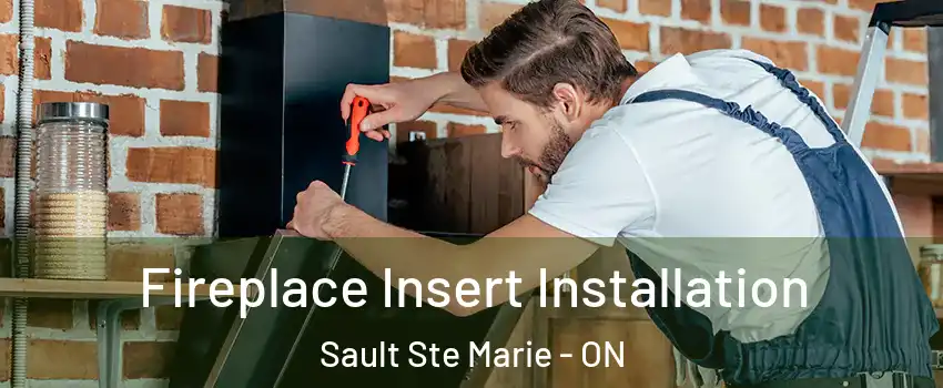  Fireplace Insert Installation Sault Ste Marie - ON