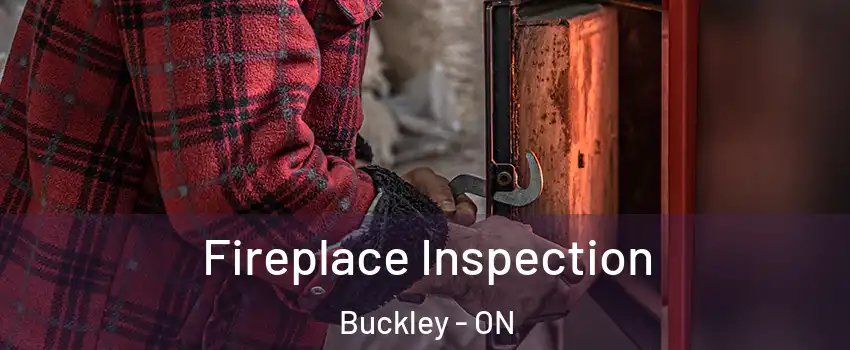 Fireplace Inspection Buckley - ON