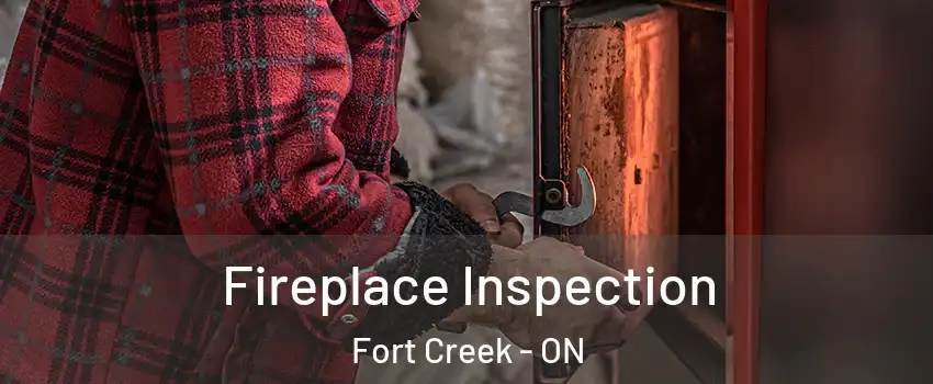  Fireplace Inspection Fort Creek - ON