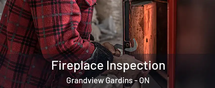 Fireplace Inspection Grandview Gardins - ON