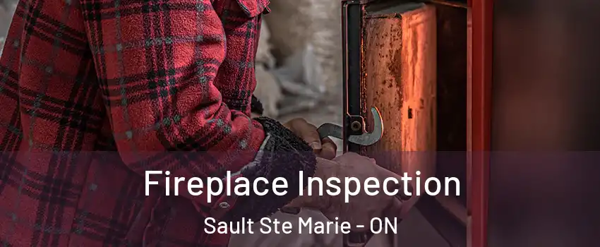  Fireplace Inspection Sault Ste Marie - ON