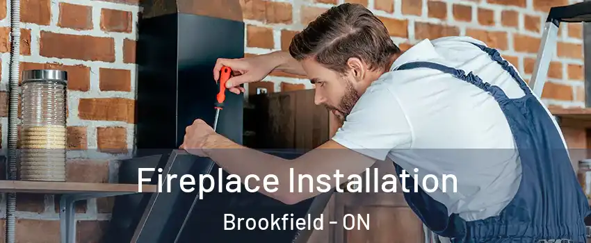  Fireplace Installation Brookfield - ON