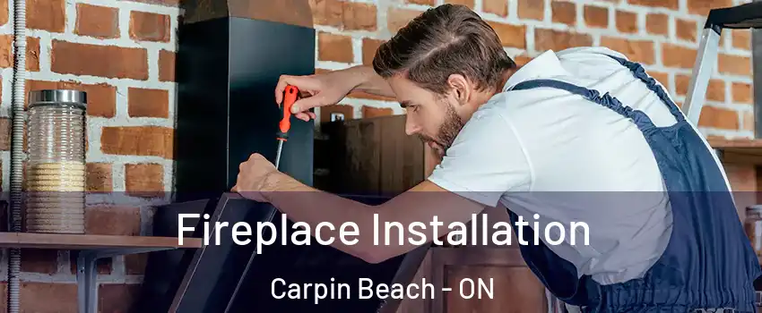  Fireplace Installation Carpin Beach - ON