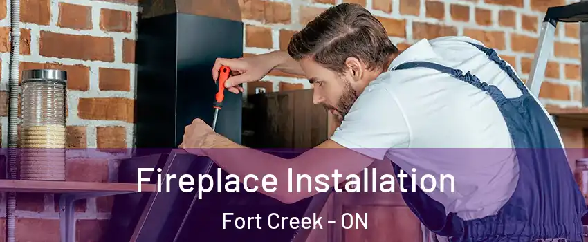 Fireplace Installation Fort Creek - ON