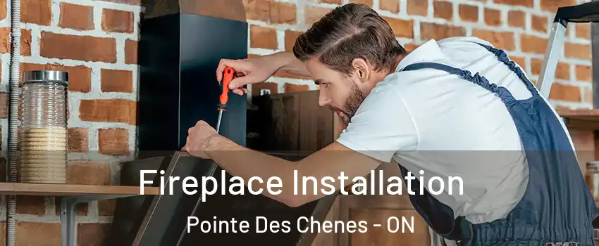  Fireplace Installation Pointe Des Chenes - ON