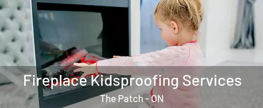  Fireplace Kidsproofing Services The Patch - ON