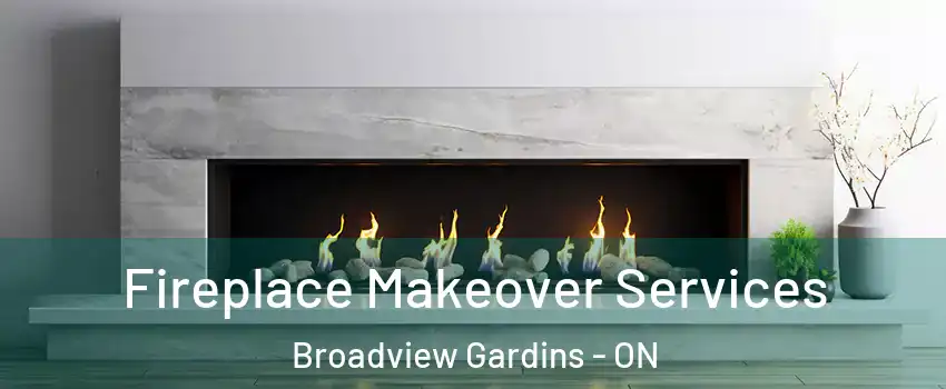  Fireplace Makeover Services Broadview Gardins - ON