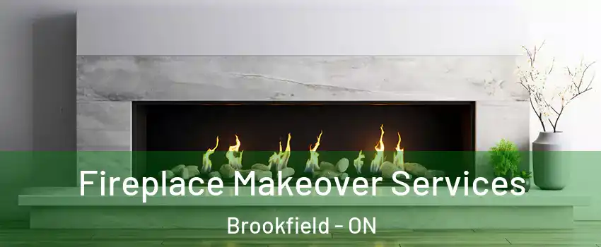  Fireplace Makeover Services Brookfield - ON