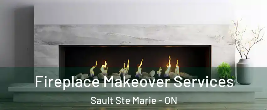  Fireplace Makeover Services Sault Ste Marie - ON