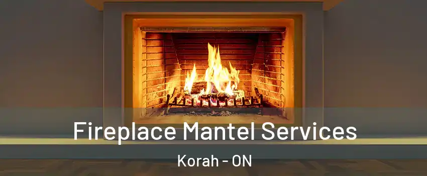 Fireplace Mantel Services Korah - ON