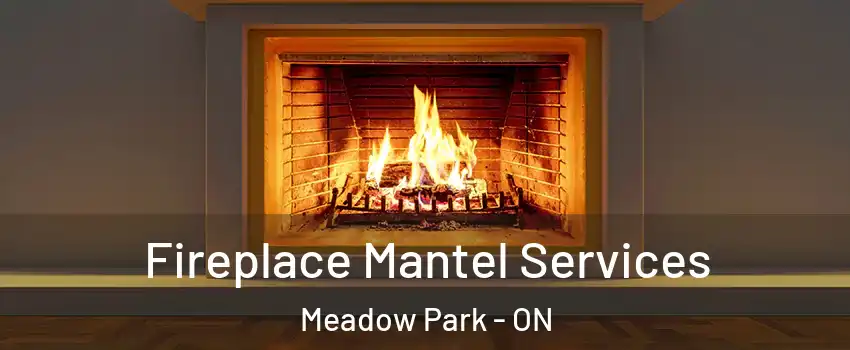  Fireplace Mantel Services Meadow Park - ON