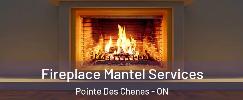  Fireplace Mantel Services Pointe Des Chenes - ON