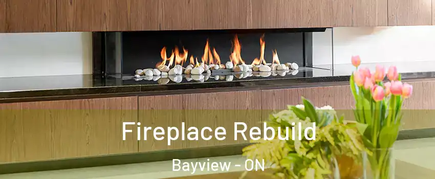  Fireplace Rebuild Bayview - ON