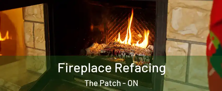  Fireplace Refacing The Patch - ON