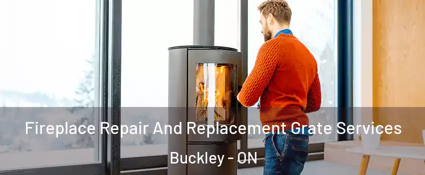  Fireplace Repair And Replacement Grate Services Buckley - ON