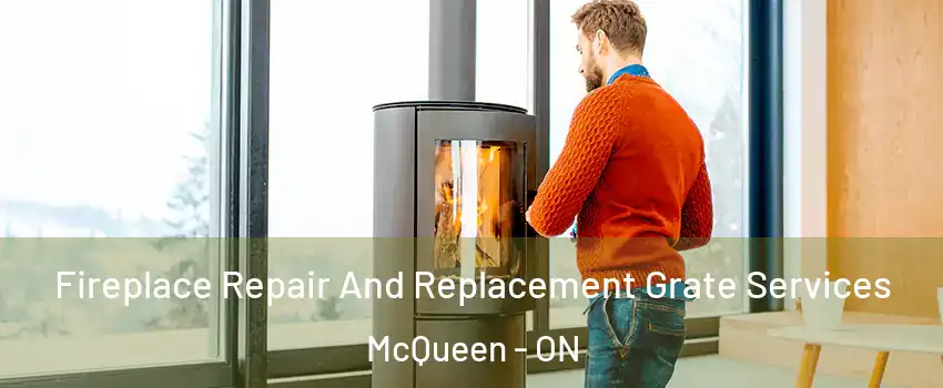  Fireplace Repair And Replacement Grate Services McQueen - ON
