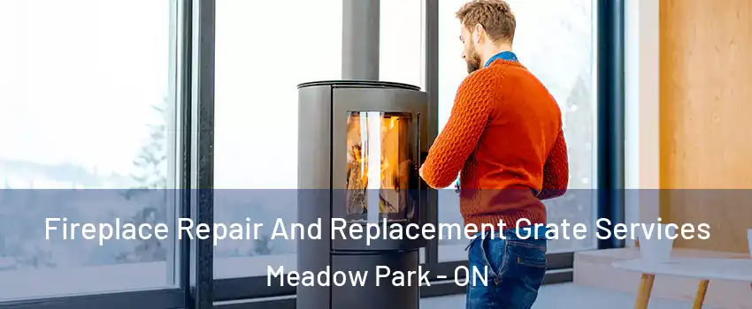  Fireplace Repair And Replacement Grate Services Meadow Park - ON