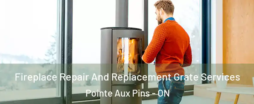  Fireplace Repair And Replacement Grate Services Pointe Aux Pins - ON