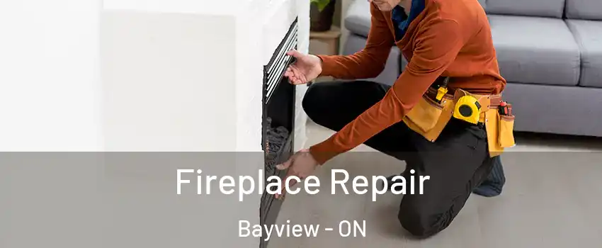 Fireplace Repair Bayview - ON
