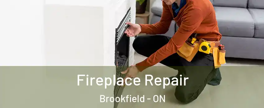 Fireplace Repair Brookfield - ON