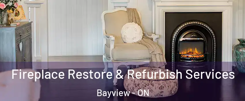  Fireplace Restore & Refurbish Services Bayview - ON