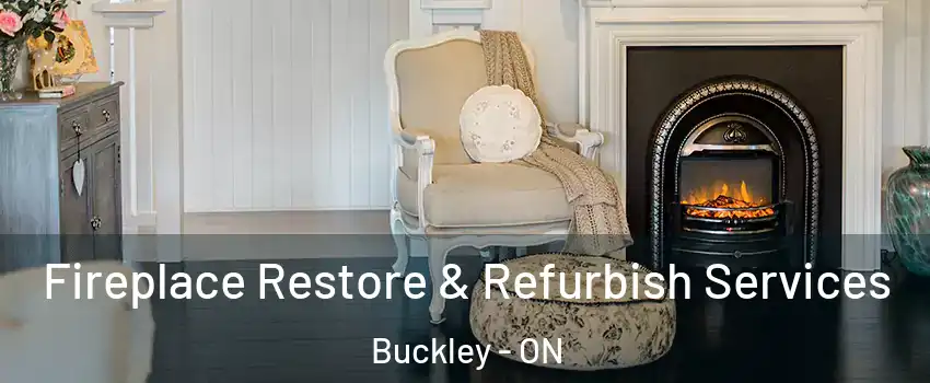 Fireplace Restore & Refurbish Services Buckley - ON