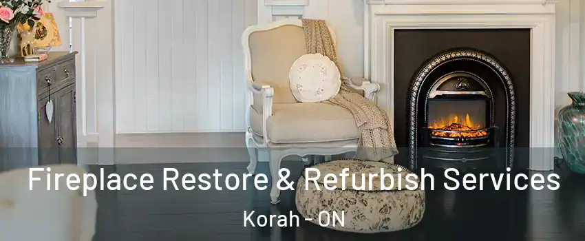 Fireplace Restore & Refurbish Services Korah - ON