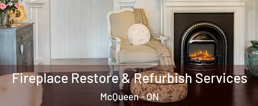  Fireplace Restore & Refurbish Services McQueen - ON