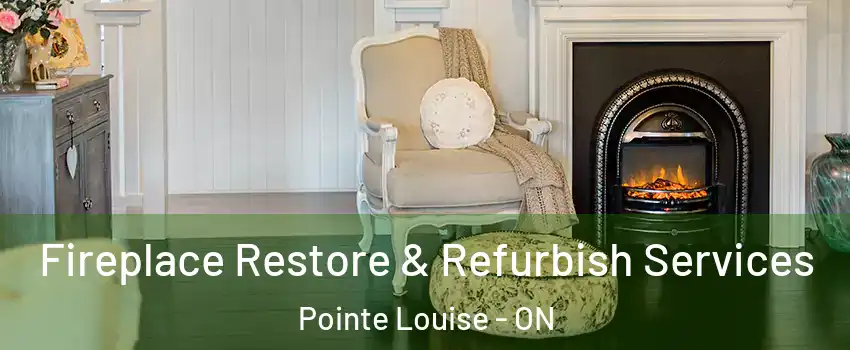  Fireplace Restore & Refurbish Services Pointe Louise - ON