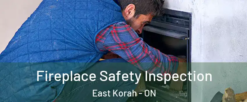  Fireplace Safety Inspection East Korah - ON