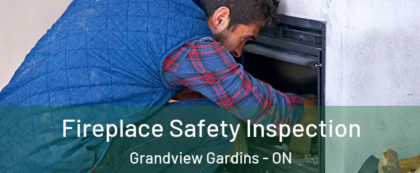  Fireplace Safety Inspection Grandview Gardins - ON
